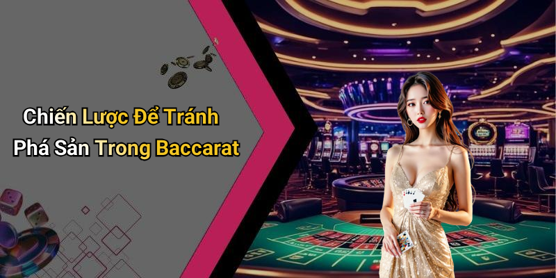 Chiến Lược Để Tránh Phá Sản Trong Baccarat
