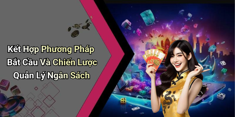 Kết Hợp Phương Pháp Bắt Cầu Và Chiến Lược Quản Lý Ngân Sách