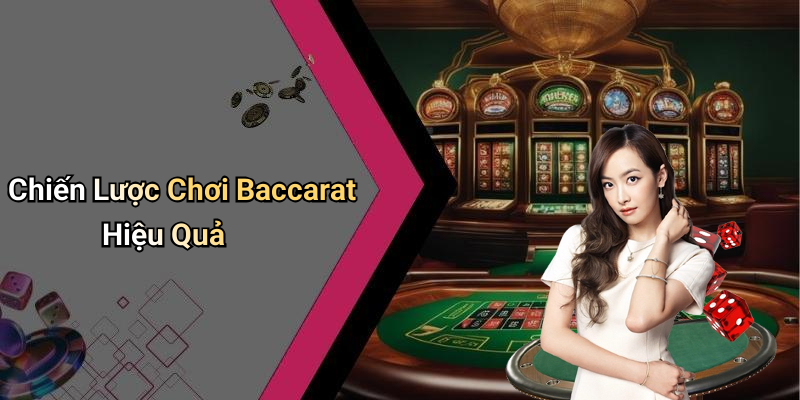 Chiến Lược Chơi Baccarat Hiệu Quả