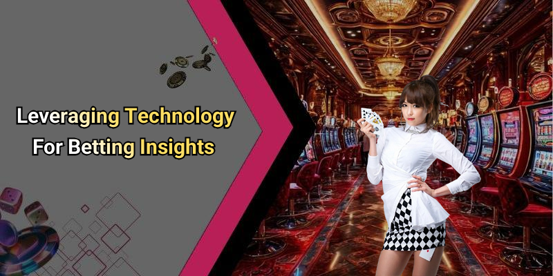 Leveraging Technology For Betting Insights