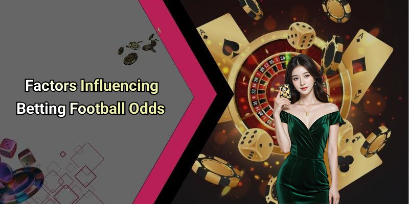 Factors Influencing Betting Football Odds