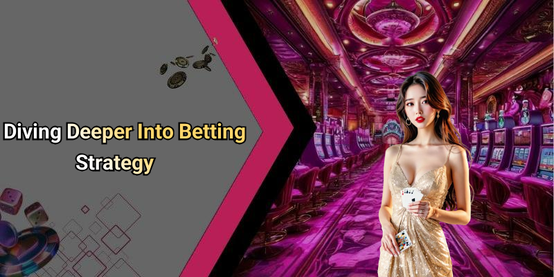Diving Deeper Into Betting Strategy