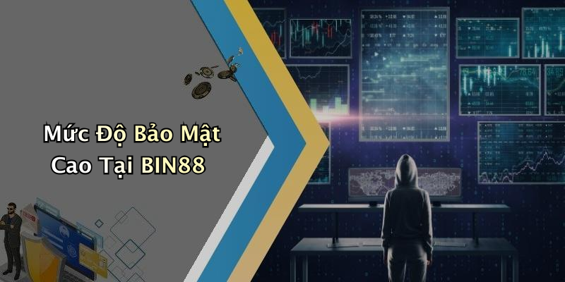 Mức Độ Bảo Mật Cao Tại BIN88