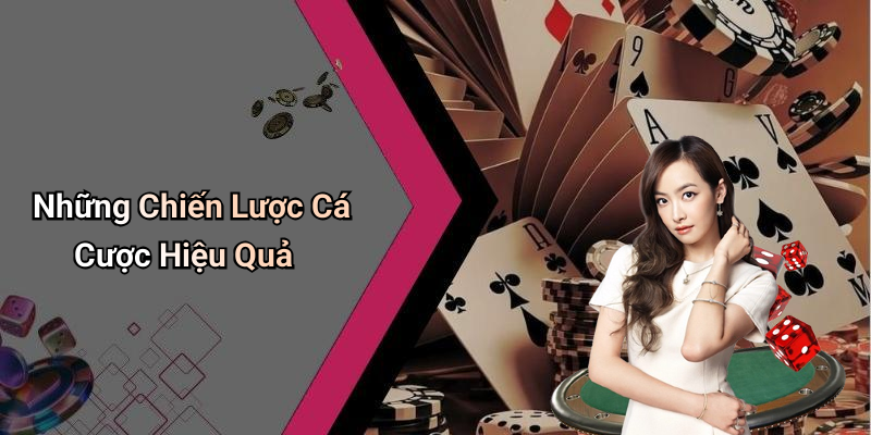 Những Chiến Lược Cá Cược Hiệu Quả