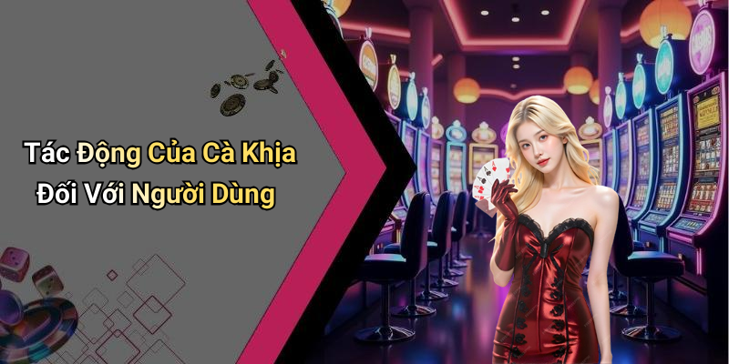 Tác Động Của Cà Khịa Đối Với Người Dùng