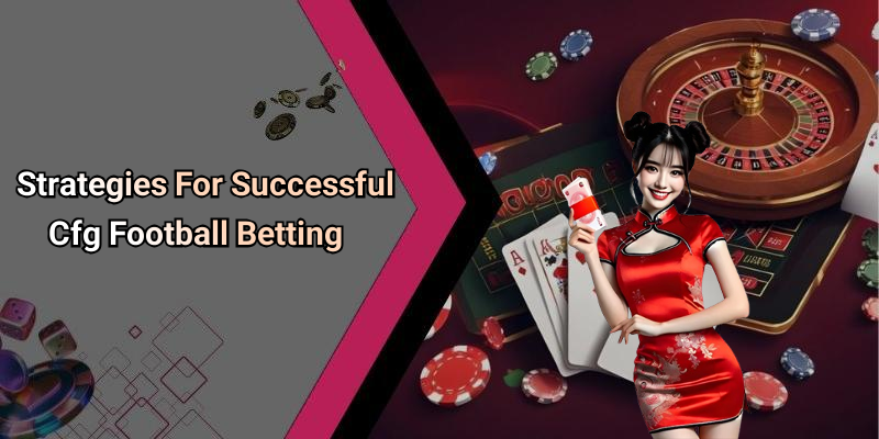 Strategies For Successful Cfg Football Betting