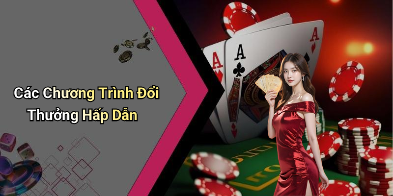 Các Chương Trình Đổi Thưởng Hấp Dẫn
