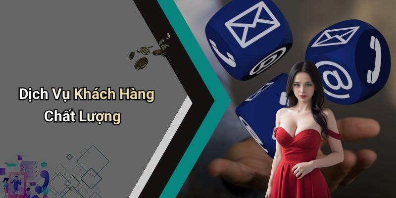 Dịch Vụ Khách Hàng Chất Lượng