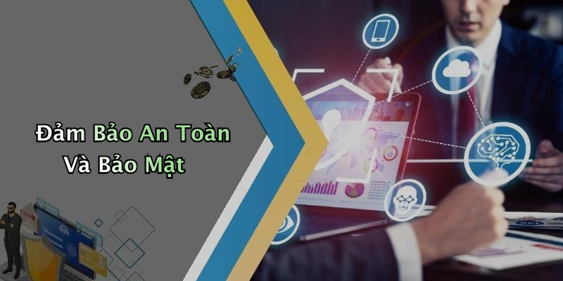 Đảm Bảo An Toàn Và Bảo Mật