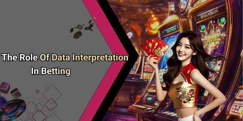 The Role Of Data Interpretation In Betting
