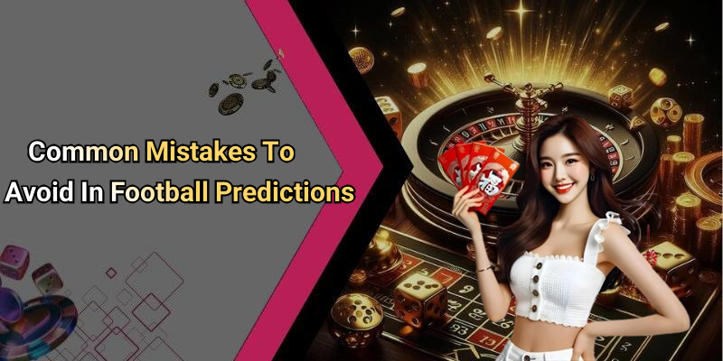 Common Mistakes To Avoid In Football Predictions