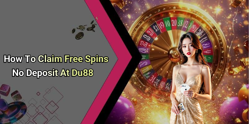 How To Claim Free Spins No Deposit At Du88