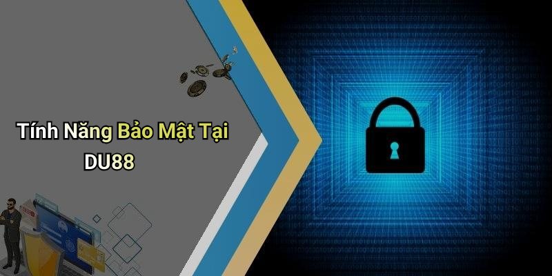 Tính Năng Bảo Mật Tại DU88