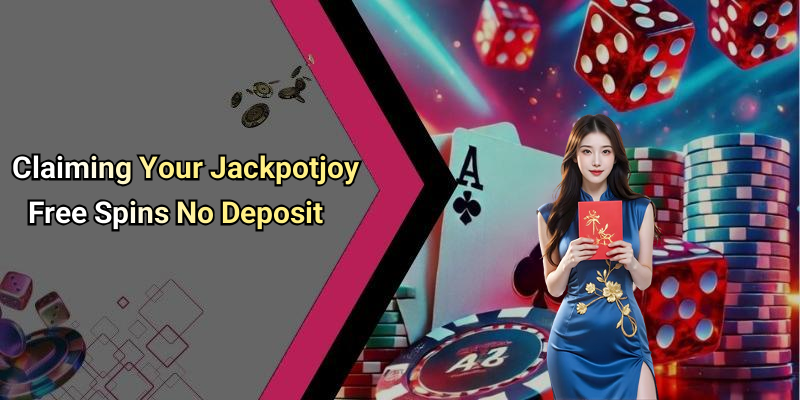 Claiming Your Jackpotjoy Free Spins No Deposit