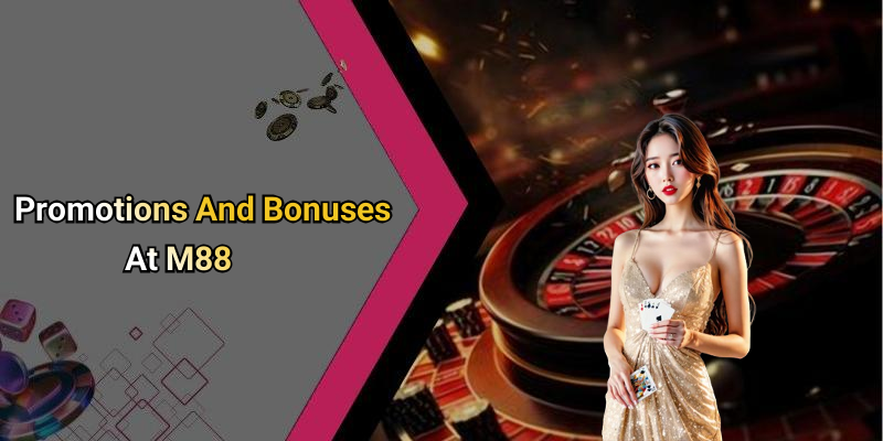 Promotions And Bonuses At M88