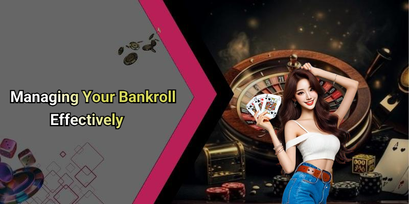 Managing Your Bankroll Effectively