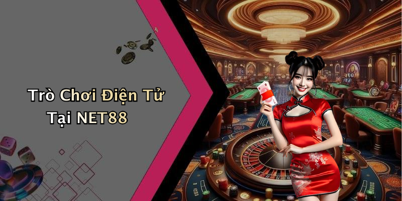 Trò Chơi Điện Tử Tại NET88