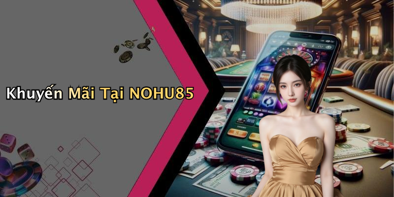 Khuyến Mãi Tại NOHU85
