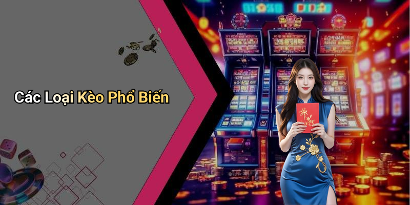 Các Loại Kèo Phổ Biến