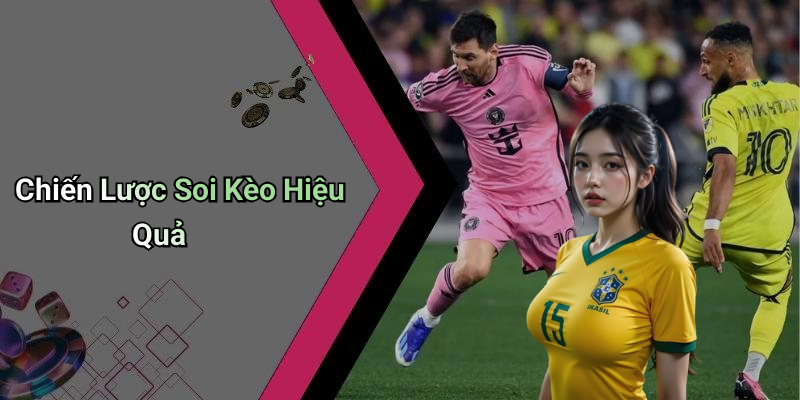 Chiến Lược Soi Kèo Hiệu Quả