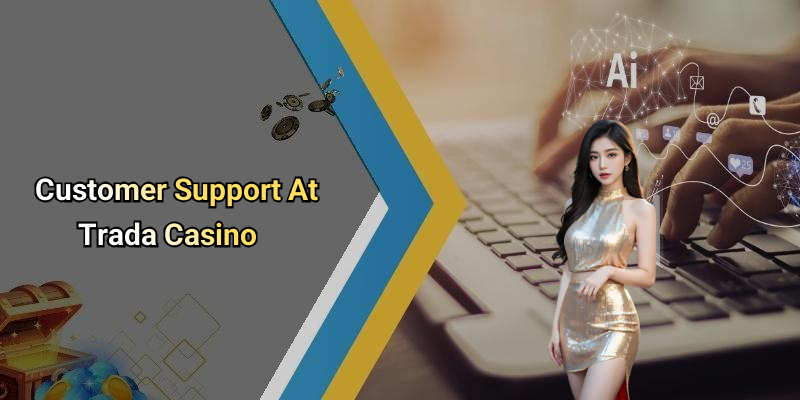 Customer Support At Trada Casino
