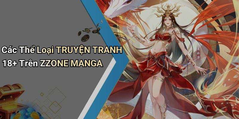 Các Thể Loại TRUYỆN TRANH 18+ Trên ZZONE MANGA