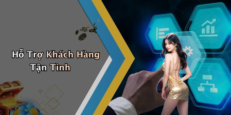 Hỗ Trợ Khách Hàng Tận Tình