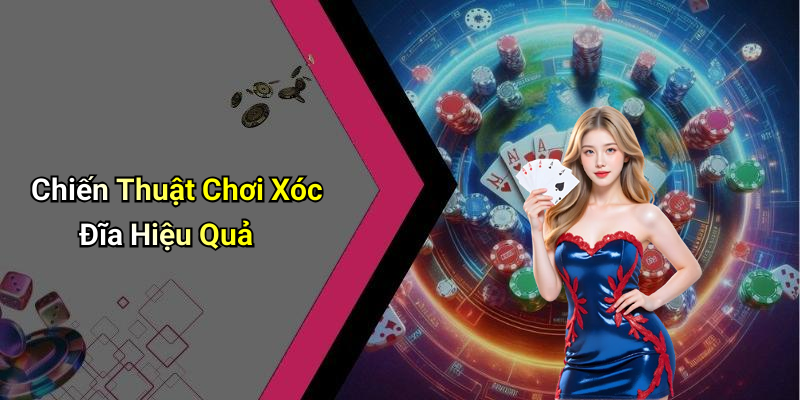 Chiến Thuật Chơi Xóc Đĩa Hiệu Quả
